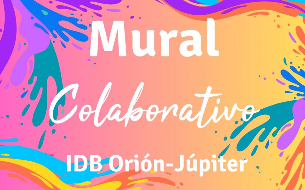 Cartel mural colaborativo IDB Orión-Júpiter