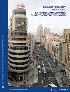 Espacio Público y Movilidad. La transformación del distrito Centro de Madrid