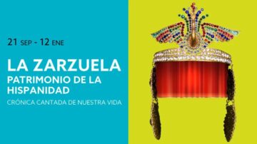 La zarzuela, patrimonio de la hispanidad. Crónica cantada de nuestra vida